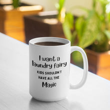 Load image into Gallery viewer, I Want a Laundry Fairy Mug
