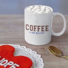 Load image into Gallery viewer, Coffee Themed Mug - Coffee A Hug in a Cup
