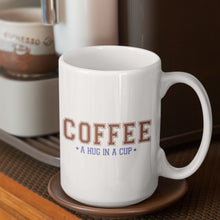 Load image into Gallery viewer, Coffee Themed Mug - Coffee A Hug in a Cup
