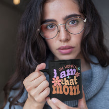 Load image into Gallery viewer, Mom Mug - Oh Honey, I Am That Mom Black Mug
