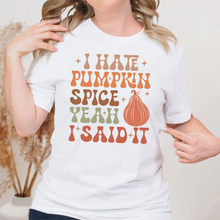 Load image into Gallery viewer, I Hate Pumpkin Spice - There I Said It Unisex t-shirt
