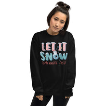 Load image into Gallery viewer, Let It Snow Somewhere Else Unisex Sweatshirt
