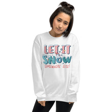 Load image into Gallery viewer, Let It Snow Somewhere Else Unisex Sweatshirt
