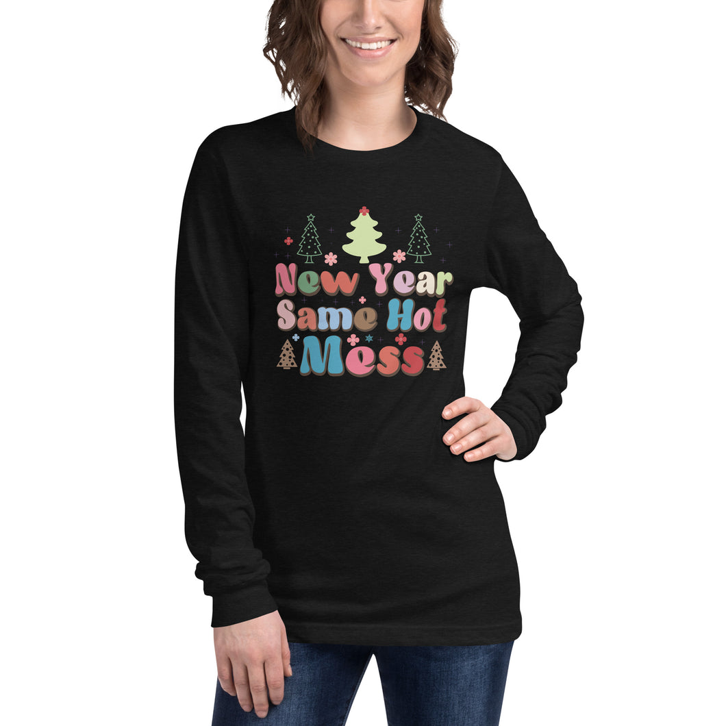 New Year Same Hot Mess Unisex Long Sleeve Tee