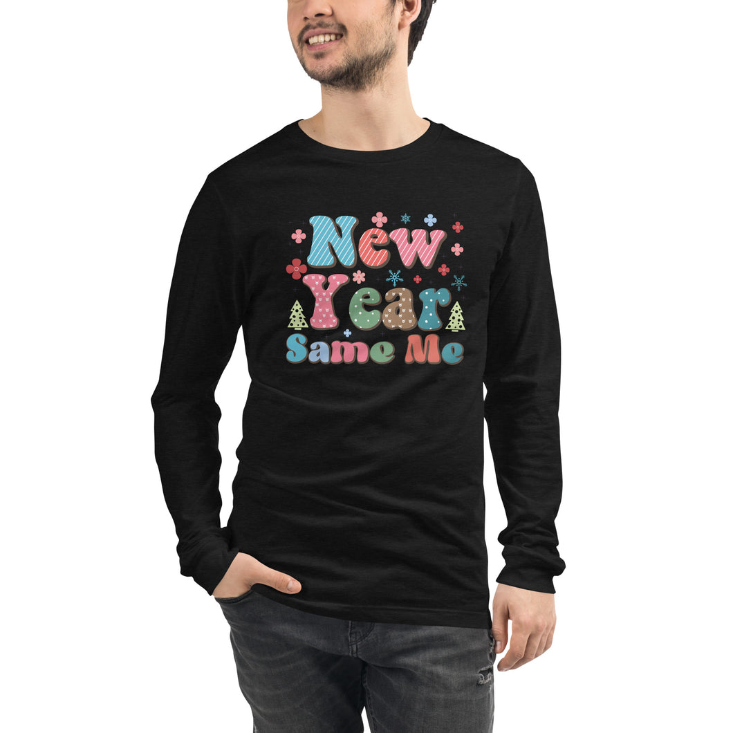 New Year Same Me Unisex Long Sleeve Tee