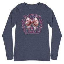 Load image into Gallery viewer, In October We Wear Pink Unisex Long Sleeve Tee
