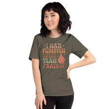 Load image into Gallery viewer, I Hate Pumpkin Spice - There I Said It Unisex t-shirt
