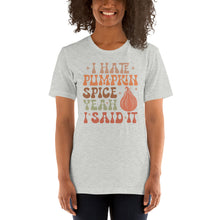 Load image into Gallery viewer, I Hate Pumpkin Spice - There I Said It Unisex t-shirt
