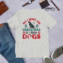 Load image into Gallery viewer, All I Want For Christmas Is More Dogs Unisex t-shirt
