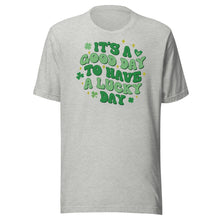 Load image into Gallery viewer, It’s A Good Day To Have A Lucky Day Unisex t-shirt
