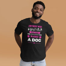 Load image into Gallery viewer, Never Washed A Dog (pink) Unisex t-shirt
