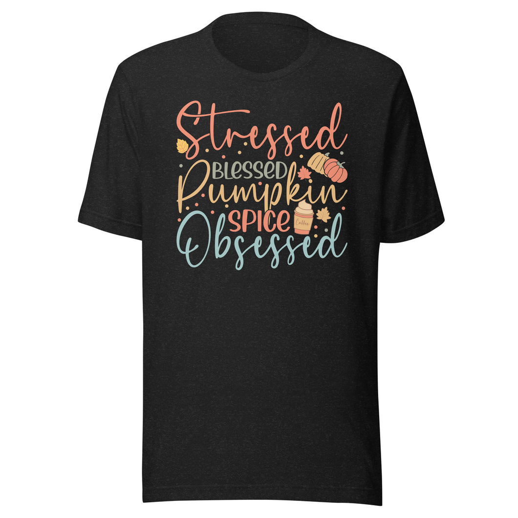 Stressed, Blessed & Pumpkin Spiced Obsessed Unisex t-shirt