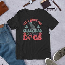 Load image into Gallery viewer, All I Want For Christmas Is More Dogs Unisex t-shirt
