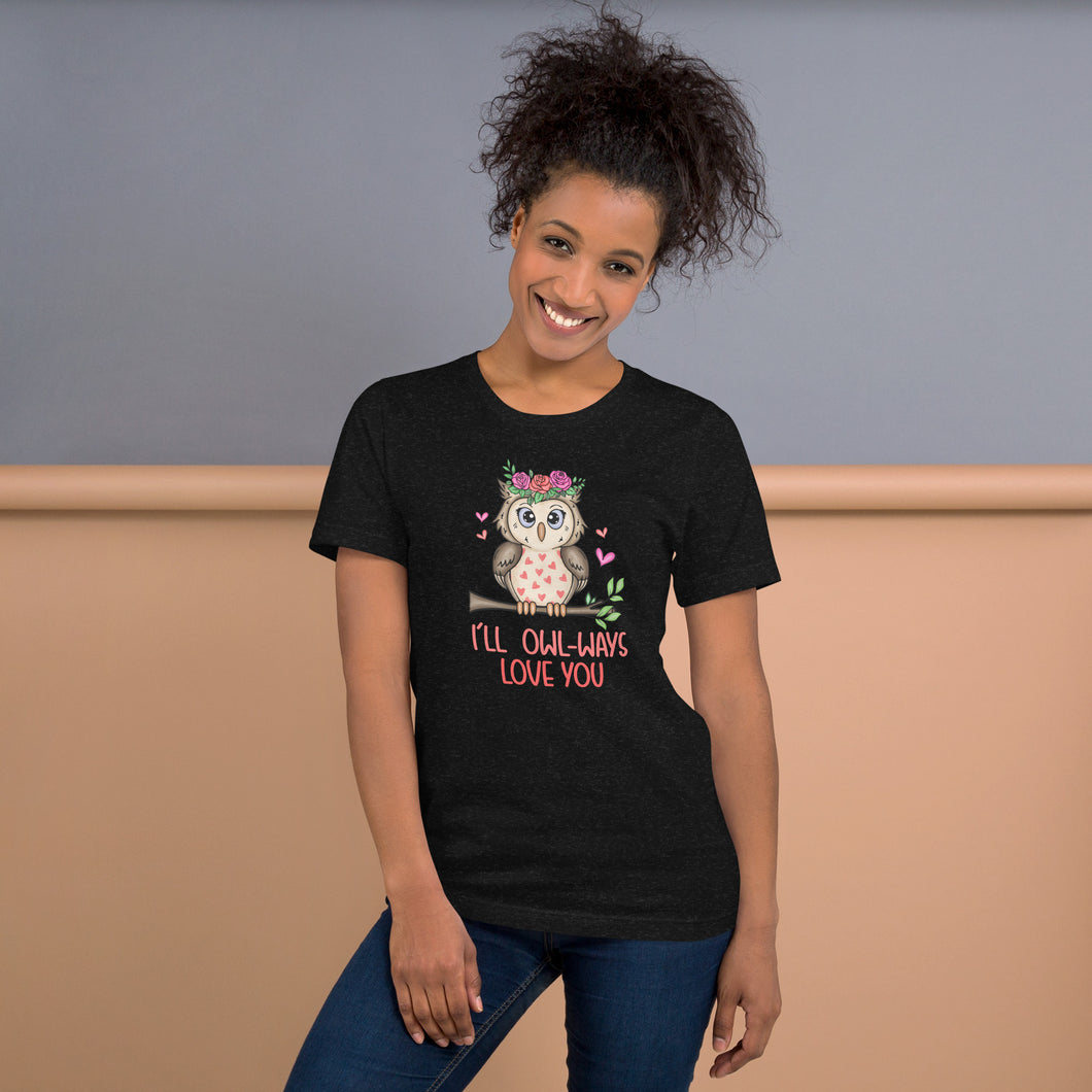 I’ll Owl-Ways Love You Unisex t-shirt