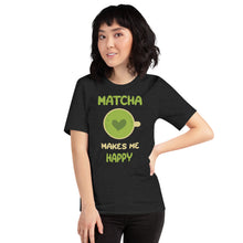 Load image into Gallery viewer, Matcha Makes Me Happy Unisex t-shirt
