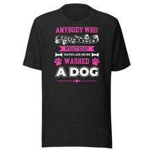 Load image into Gallery viewer, Never Washed A Dog (pink) Unisex t-shirt
