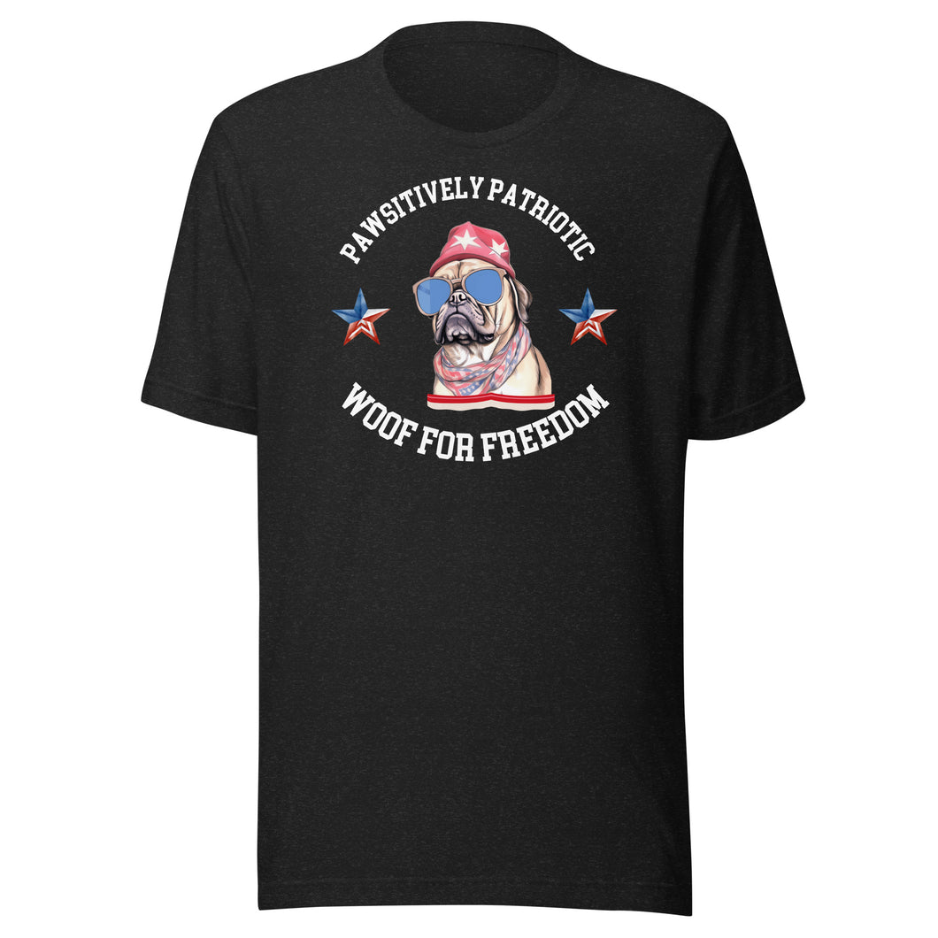 Pawsitively Patriotic Woof For Freedom Unisex t-shirt