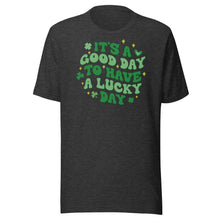 Load image into Gallery viewer, It’s A Good Day To Have A Lucky Day Unisex t-shirt
