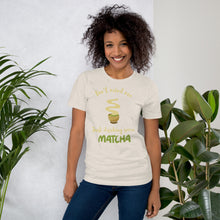 Load image into Gallery viewer, Don&#39;t Mind Me, Just Drinking Some Matcha Unisex t-shirt
