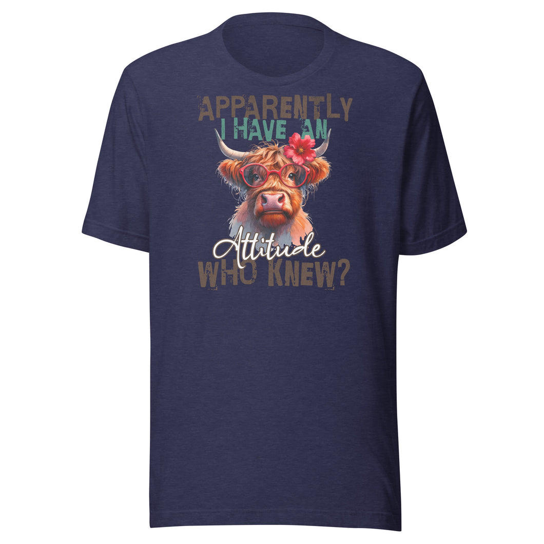 Apparently I Have An Attitude, Who Knew? Unisex t-shirt