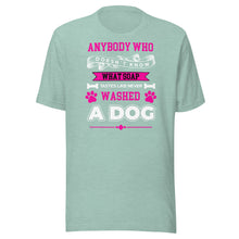 Load image into Gallery viewer, Never Washed A Dog (pink) Unisex t-shirt
