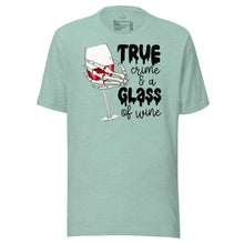 Load image into Gallery viewer, True Crime and a Glass of Wine Unisex t-shirt
