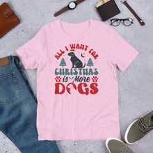 Load image into Gallery viewer, All I Want For Christmas Is More Dogs Unisex t-shirt
