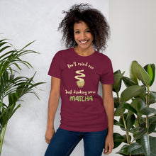 Load image into Gallery viewer, Don&#39;t Mind Me, Just Drinking Some Matcha Unisex t-shirt
