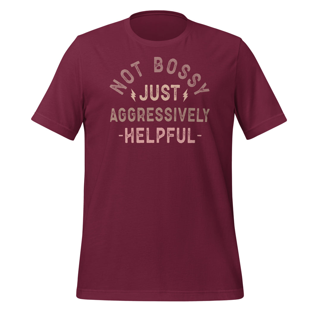 Not Bossy Just Aggressively Helpful Unisex t-shirt