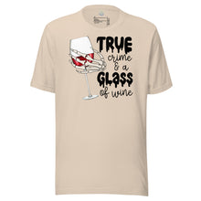 Load image into Gallery viewer, True Crime and a Glass of Wine Unisex t-shirt
