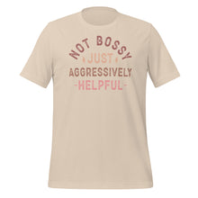 Load image into Gallery viewer, Not Bossy Just Aggressively Helpful Unisex t-shirt
