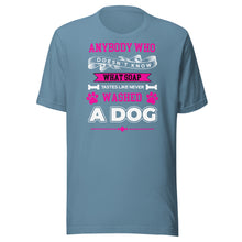 Load image into Gallery viewer, Never Washed A Dog (pink) Unisex t-shirt
