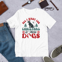 Load image into Gallery viewer, All I Want For Christmas Is More Dogs Unisex t-shirt
