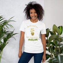 Load image into Gallery viewer, Don&#39;t Mind Me, Just Drinking Some Matcha Unisex t-shirt
