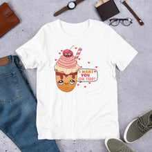 Load image into Gallery viewer, I Want You On Top Unisex t-shirt
