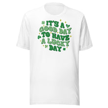 Load image into Gallery viewer, It’s A Good Day To Have A Lucky Day Unisex t-shirt
