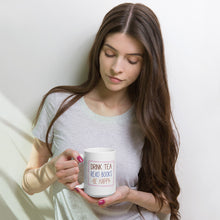 Load image into Gallery viewer, Drink Tea, Read Books, Be Happy White glossy mug
