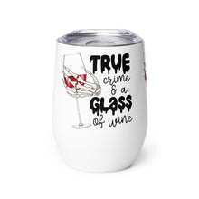 Load image into Gallery viewer, True Crime and a Glass of Wine - Wine tumbler
