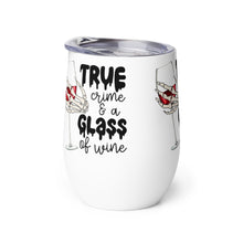 Load image into Gallery viewer, True Crime and a Glass of Wine - Wine tumbler
