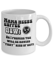 Load image into Gallery viewer, Mama Needs Coffee Now Mug
