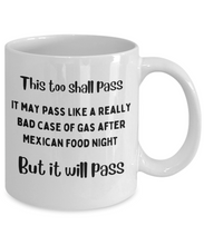 Load image into Gallery viewer, This Shall Pass Like Gas After Mexican Food Night Mug
