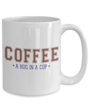 Load image into Gallery viewer, Coffee Themed Mug - Coffee A Hug in a Cup
