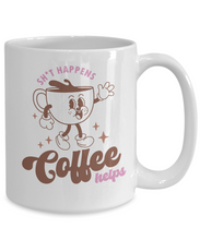 Load image into Gallery viewer, Coffee Themed Mug - Sh*t Happens, Coffee Helps
