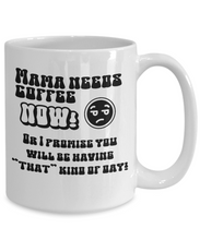 Load image into Gallery viewer, Mama Needs Coffee Now Mug
