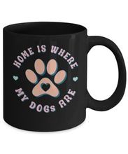 Load image into Gallery viewer, Dog Lover Mug - Home is Where My Dogs Are (Black)
