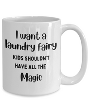 Load image into Gallery viewer, I Want a Laundry Fairy Mug
