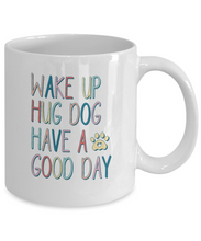 Load image into Gallery viewer, Dog Lover Mug - Wake Up Hug Dog (White)
