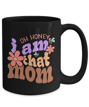 Load image into Gallery viewer, Mom Mug - Oh Honey, I Am That Mom Black Mug
