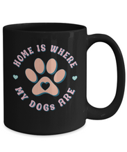 Load image into Gallery viewer, Dog Lover Mug - Home is Where My Dogs Are (Black)
