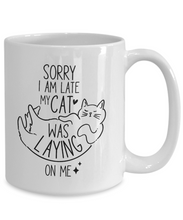 Load image into Gallery viewer, Cat Lover Mug - Sorry I&#39;m Late, My Cat Was Laying On Me
